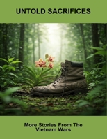 Untold Sacrifices: More Stories From The Vietnam Wars B0FSKTH529 Book Cover