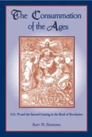 The Consummation of the Ages (A.D. 70 and the Second Coming in the Book of Revelation) 097280630X Book Cover