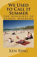 We Used to Call it Summer: the nonsense of global warming 1981178155 Book Cover