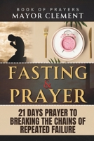 21 Days Fasting and Prayer: to Breaking the Chains of Repeated Failure B0DR5J1RF6 Book Cover