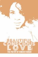 Beautiful Conscious Love: The Poetry of Kimeko Farrar 0989371506 Book Cover