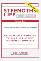 Strengths Life Upgraded, Volume One: Take Your StrengthsFinder Results to the Next Level 1521212236 Book Cover