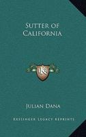 Sutter of California 1162767413 Book Cover