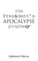 The President's Apocalypse Prophecy 1490774726 Book Cover