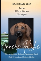 Innere Ruhe mit deinem Hund – 7 Tage für mehr Gelassenheit, Verbindung und Achtsamkeit: Ein Selfcare-Programm für Menschen mit Hund – für mehr Ruhe im ... Außen von Dr. Michael Jost (German Edition) B0F91TPJ2W Book Cover