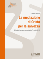 La Mediazione Di Cristo Per La Salvezza: Modelli Argomentativi in Rm 10,1-13 B096XG8PWQ Book Cover