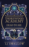 Thornwood Academy 2: Dead To Me B0F3PGHS2F Book Cover