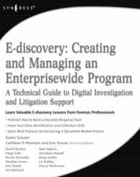 E-Discovery: Creating and Managing an Enterprise-wide IT Program: A Technical Guide to Digital Investigation and Litigation Support 1597492965 Book Cover