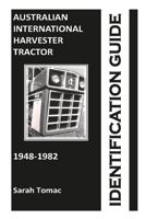 Australian International Harvester Tractor Identification Guide 0646562479 Book Cover