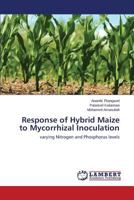 Response of Hybrid Maize to Mycorrhizal Inoculation 3659516937 Book Cover