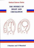 The Physics of Heart and Circulation (Medical Sciences Series) 075030278X Book Cover