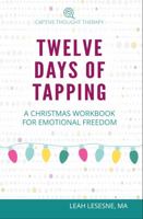 Twelve Days of Tapping: A Christmas Workbook for Emotional Freedom 173570315X Book Cover