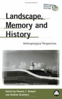 Landscape, Memory And History: Anthropological Perspectives (Anthropology, Culture and Society) 0745319661 Book Cover