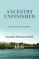 Ancestry Unfinished: Poems of a Lost Generation 163980174X Book Cover