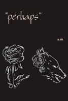 Perhaps 1365349535 Book Cover