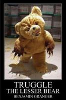 Truggle: The Lesser Bear 1482625881 Book Cover