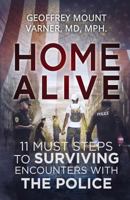 Home Alive: 11 Must Rules for Surviving Encounters with the Police 0692850481 Book Cover