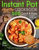 Instant Pot Cookbook: Healthy 500 Quick & Easy Days of Instant Pot Recipes: Instant Pot Cookbook for Two: Instant Pot Cookbook for Beginners: Instant Pot Recipe Cookbook: Instant Pot Pressure Cookbook 1999787382 Book Cover