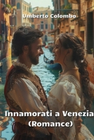 Innamorati a Venezia (Romance) (Italian Edition) B0DQ65XWF8 Book Cover