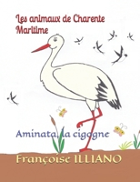 Les animaux de Charente Maritime: Aminata, la cigogne 249172202X Book Cover
