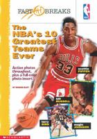 The Nba's 10 Greatest Teams Ever (NBA Fast Breaks) 0590010905 Book Cover