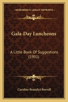 Gala-Day Luncheons: A Little Book Of Suggestions 1164654640 Book Cover