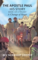 The Apostle Paul: His Story; Book I of a Trilogy: A Change of Heart null Book Cover