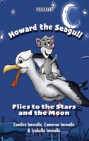 Howard the Seagull: Flies to the Stars and the Moon B0FX9RZ6R4 Book Cover