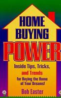 Home-Buying Power: The Tip, Tricks and Trends for Buying the Home of Your Dreams 1885257031 Book Cover