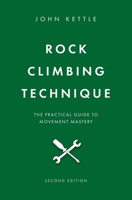 Rock Climbing Technique: The Practical Guide To Movement Mastery 1999654447 Book Cover