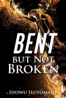 Bent but Not Broken 1630506907 Book Cover