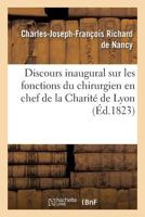 Discours Inaugural Sur Les Fonctions Du Chirurgien En Chef de La Charita(c) de Lyon 2016160497 Book Cover