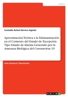 Aproximación Teórica a la Edumanización en el Contexto del Estado de Excepción Tipo Estado de Alarma Generado por la Amenaza Biológica del Coronavirus 19 3346822206 Book Cover