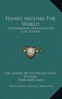 Hands Around The World: International Friendship For Girl Scouts 116318506X Book Cover
