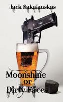 Moonshine or Dirty Faces (Li'l Warsaw) 147825372X Book Cover