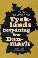 Tysklands betydning for Danmark 8726752794 Book Cover