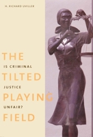 The Tilted Playing Field: Is Criminal Justice Unfair? 0300075847 Book Cover