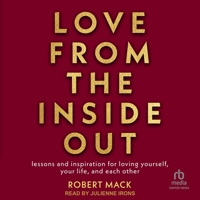 Love from the Inside Out: Lessons and Inspiration for Loving Yourself, Your Life, and Each Other B0CC4C8LKD Book Cover