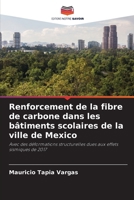 Renforcement de la fibre de carbone dans les bâtiments scolaires de la ville de Mexico: Avec des déformations structurelles dues aux effets sismiques de 2017 (French Edition) 6208686180 Book Cover