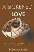A Sickened Love: Diagnosing the Marriage of a Fatal Disease B0F2K2GND1 Book Cover