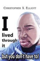 I Lived Through It But You Don't Have To! 1098006267 Book Cover