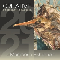 Creative Strength Training 2021 Member's Exhibition B09BLF4WX4 Book Cover