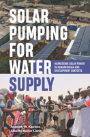 Solar Pumping for Water Supply: Harnessing solar power in humanitarian and development contexts (Open Access) 1788530365 Book Cover