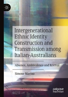 Intergenerational Ethnic Identity Construction and Transmission Among Italian-Australians: Absence, Ambivalence and Revival 3030481476 Book Cover