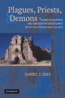 Plagues, Priests, and Demons: Sacred Narratives and the Rise of Christianity in the Old World and the New 0521600502 Book Cover