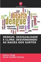 Dengue, Desigualdade E Clima: Desvendando as Raízes DOS Surtos (Portuguese Edition) 6200774226 Book Cover