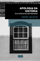 Apologia da História: ou o Ofício do Historiador (Obras de Marc Bloch) (Portuguese Edition) B0H6Q4N19F Book Cover