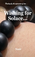 Wishing for Solace...: Healing through expressions of love... B0BPVX5HV2 Book Cover