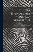 Der Hypnotismus und das Strafrecht 1022113682 Book Cover