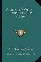 Children's Object Story-Sermons (Classic Reprint) 054873786X Book Cover